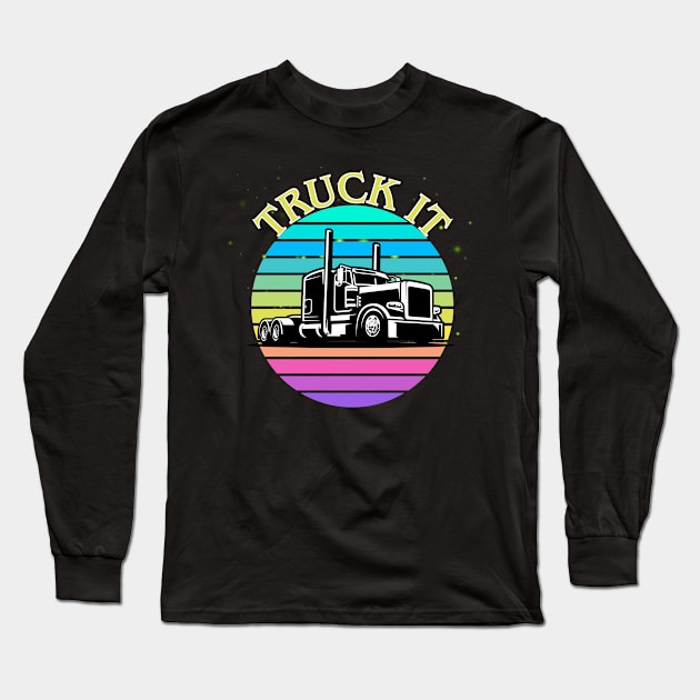 Truck It Long Sleeve T-Shirt by mebcreations